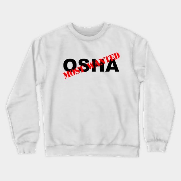 Funny construction OSHA most wanted Crewneck Sweatshirt by capyfarta